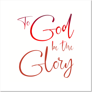 To God be the Glory Posters and Art